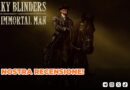 Peaky Blinders: The Immortal Man – La nostra recensione!