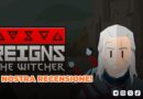 Reigns: The Witcher – La nostra recensione!