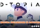 D-Topia – La nostra recensione in anteprima!