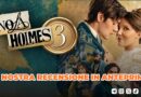 Enola Holmes 3 – La recensione in anteprima del film con Millie Bobby Brown!