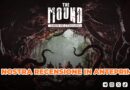The Mound: Omen of Cthulhu – La nostra recensione in anteprima!