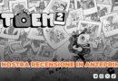 TOEM 2 – La nostra recensione in anteprima!