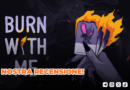 Burn With Me – La nostra recensione!